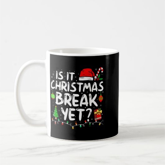 Is It Christmas Break Yet Funny Xmas Holiday Teach Kaffeetasse (Links)