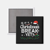 Is It Christmas Break Yet Funny Xmas Holiday Teach Magnet (Vorderseite/Rückseite)