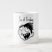 Is it Friday  Jumbo-Tasse (Vorderseite)