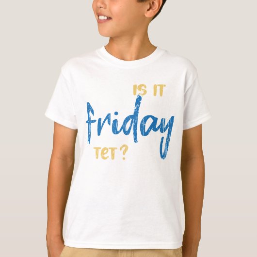 Is it friday yet? T-Shirt (Vorderseite)
