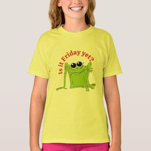 Is it Friday Yet? T-Shirt (Vorderseite)