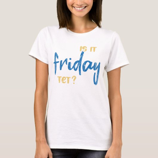Is it friday yet? T-Shirt (Vorderseite)