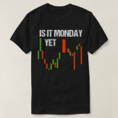 Is It Monday Yet  Funny Day Trader  Stock Trader  T-Shirt (Design vorne)
