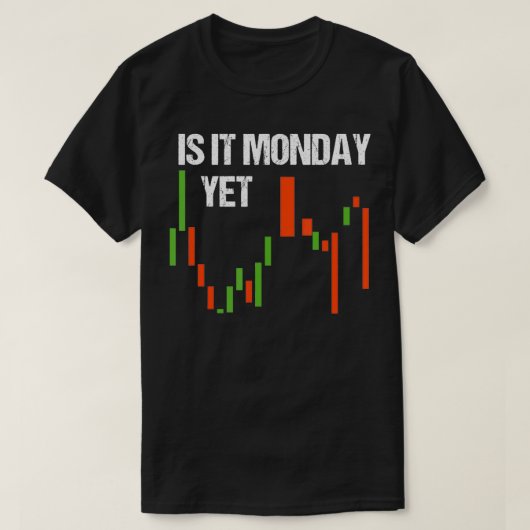 Is It Monday Yet Funny Day Trader Stock Trader T-Shirt (Design vorne)