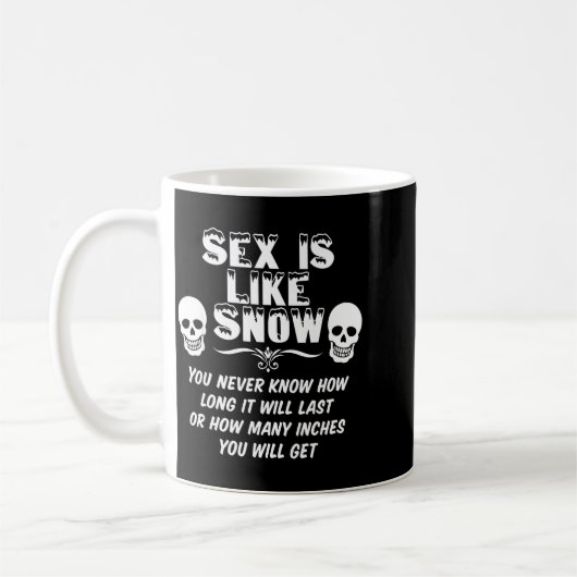 Is Like Snow You Never Know How Long It Will Last  Kaffeetasse (Links)