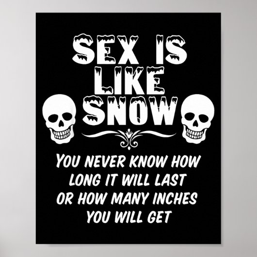 Is Like Snow You Never Know How Long It Will Last  Poster (Vorne)