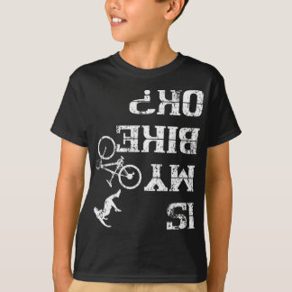 Is My Bike Ok Cycling Stunt Unfall Crash T-Shirt