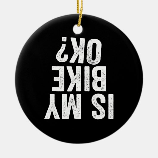 Is My Bike Ok Funny Motorcycle Dirt Bike Biker Keramik Ornament (Vorne)