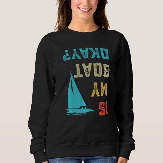 Is My Boat Okay Premium Sweatshirt (Vorderseite)