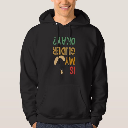 Is My Glider Okay Paragliding Skydiver Parachuting Hoodie (Vorderseite)