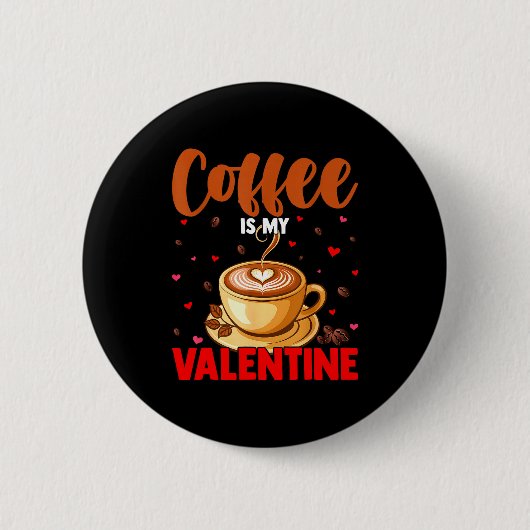 Is My Valentine Coffee Lover Happy Valentines Day Button (Vorderseite)