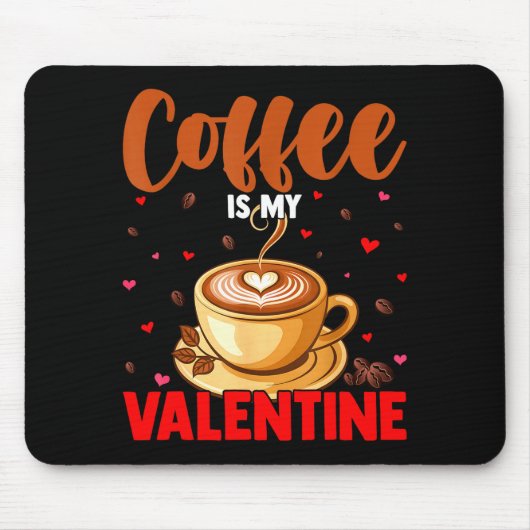 Is My Valentine Coffee Lover Happy Valentines Day Mousepad (Vorne)