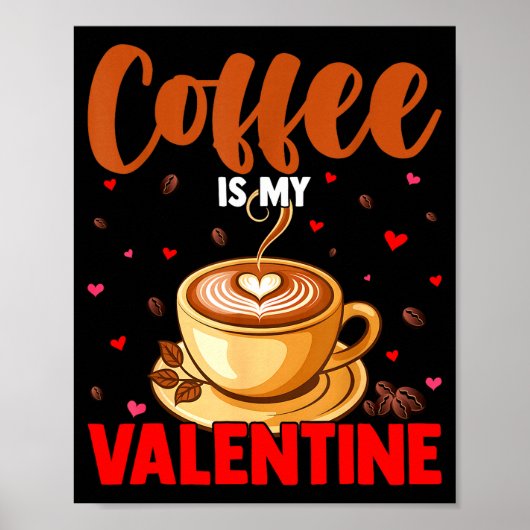 Is My Valentine Coffee Lover Happy Valentines Day Poster (Vorne)