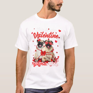 Is My Valentine Pajama Pug T-Shirt