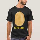 Is Potato - Funny Tee As Seen On Late Night (Vorderseite)