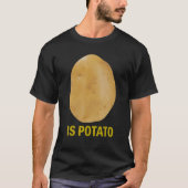 Is Potato - Funny Tee As Seen On Late Night_1 (Vorderseite)