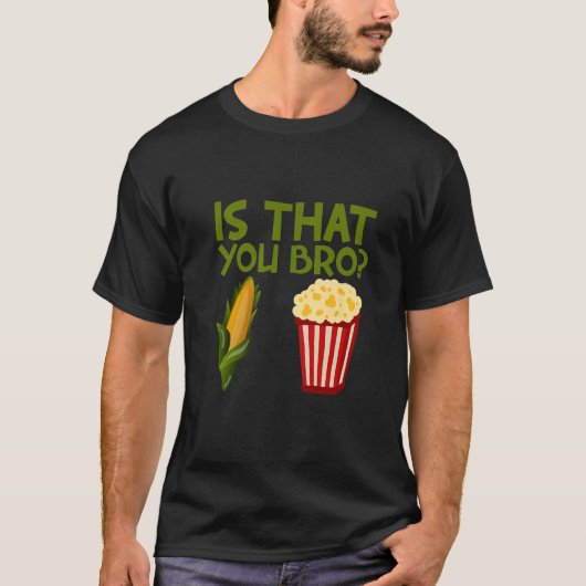 Is That You Bro popcorn T-Shirt (Vorderseite)