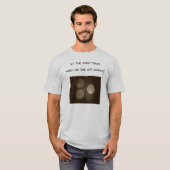 Is the moon there when we are not looking? T-Shirt (Vorne ganz)