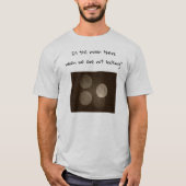 Is the moon there when we are not looking? T-Shirt (Vorderseite)