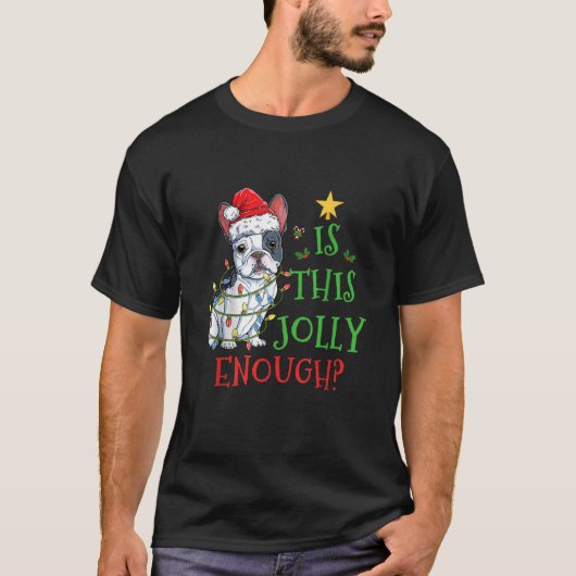 Is This Jolly Enough Christmas French Bulldog Sant T-Shirt (Vorderseite)