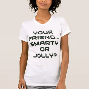   IS YOUR FRIEND SMARTY OR JOLLY? 9 T-Shirt