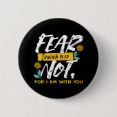 Isaiah 41:10 - Angst nicht Inspiration Bibel Verse Button (Vorderseite)