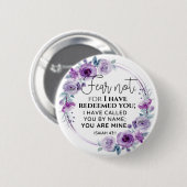 Isaiah 43:1 Fear not I have Redeemed you Floral Button (Vorne & Hinten)