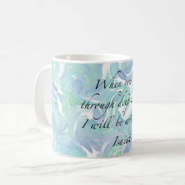 Isaiah 43:2 Wenn du gehst... Kaffee-Tasse Kaffeetasse
