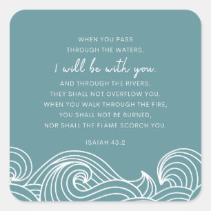 Isaiah 43:2 Wenn Sie durch das Wasser gehen Quadratischer Aufkleber