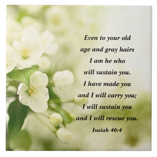 Isaiah 46:4 Ich bin Er, der dich erhalten wird Fliese (Vorderseite)