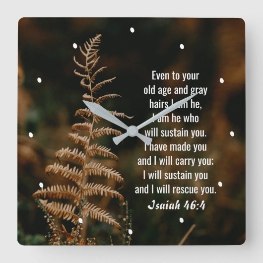 Isaiah 46:4 Ich bin Er, der dich erhalten wird Quadratische Wanduhr (Vorderseite)