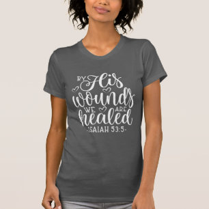 Isaiah 53:5 durch seine Wunden werden wir geheilt T-Shirt