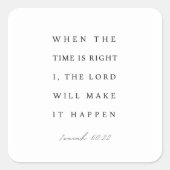 Isaiah 60:22 When the Time is Right Quadratischer Aufkleber (Vorderseite)