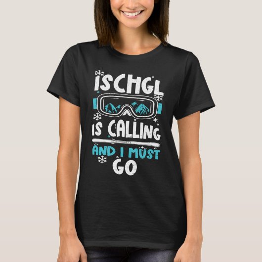Ischgl Ischgl Is Calling And I Must Go Apres Ski T-Shirt (Vorderseite)