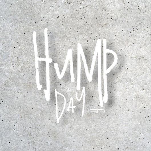 ISD, Hump Day T - Shirt