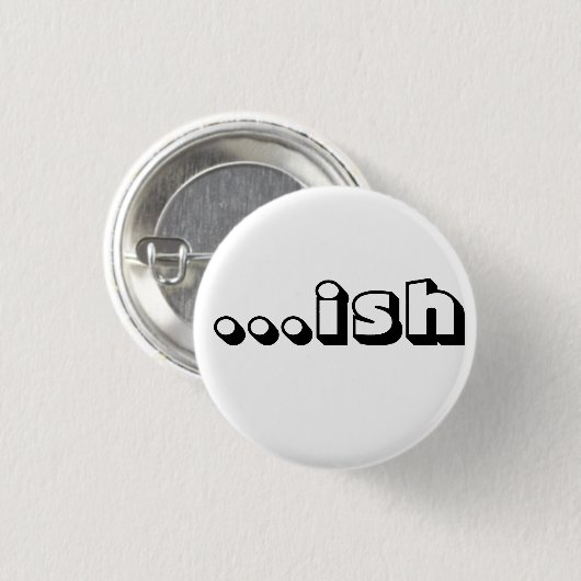 "… ish" weißer Knopf Button (Vorne & Hinten)
