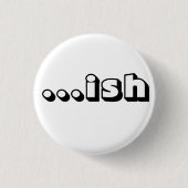 "… ish" weißer Knopf Button (Vorderseite)