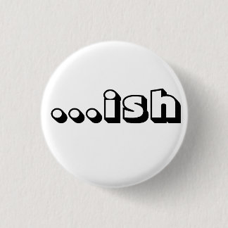 "… ish" weißer Knopf Button