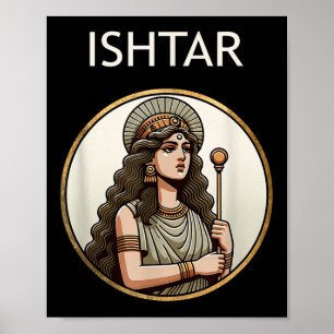 Ishtar Mesopotamian-Göttin für Liebe und Krieg Poster
