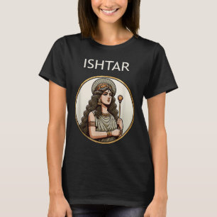Ishtar Mesopotamian-Göttin für Liebe und Krieg T-Shirt
