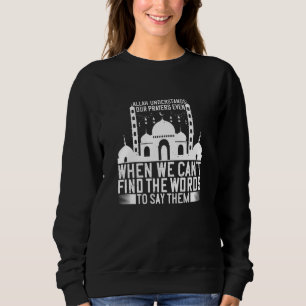 Islam - Allah versteht unsere Gebete Sweatshirt
