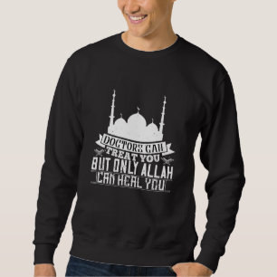 Islam - Ärzte können Leckerei Sie Allah kann heile Sweatshirt