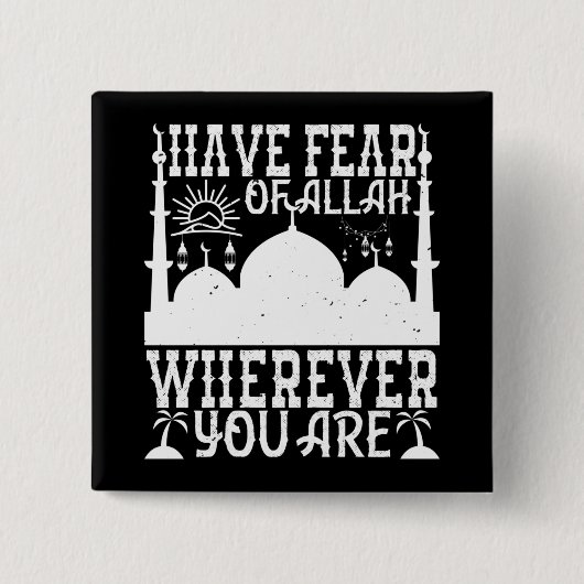 Islam - Haben Sie Angst vor Allah, wo immer Sie si Button (Vorderseite)