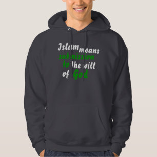 Islam ist Unterordnung zum Gott Hoodie