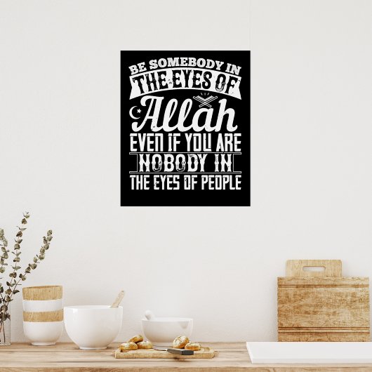 Islam - Jemand in den Augen Allahs sein Poster (Küche)