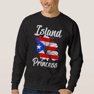 Island Princess Puerto Rico Boricua Puerto Rico Sweatshirt
