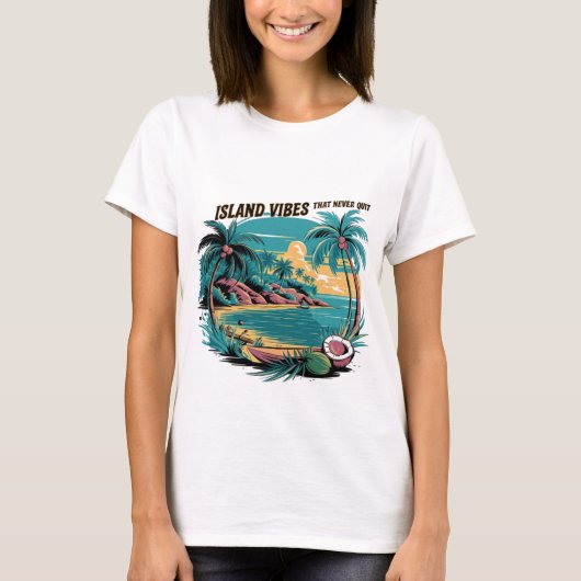 Island Vibes, die nie aufhören T-Shirt (Vorderseite)