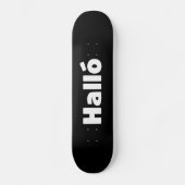Isländisch Halló { Hello ) Íslenska Language Skateboard (Vorderseite)