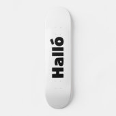 Isländisch Halló { Hello ) Íslenska Language Skateboard (Vorderseite)