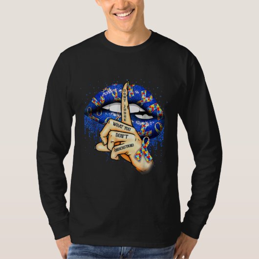 Ism Lips beurteilen, was Sie Autismus verstehen T-Shirt (Vorderseite)